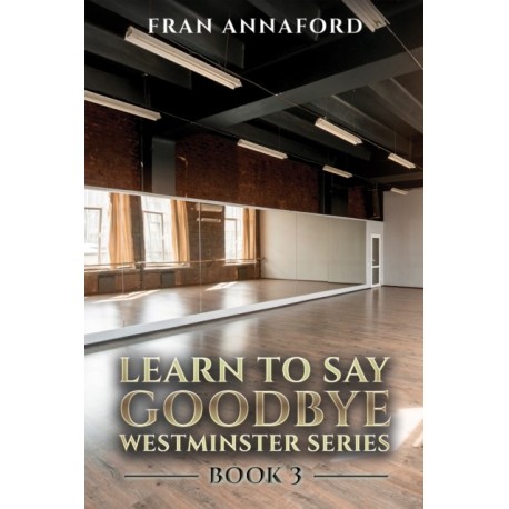 Westminster Series - Learn to Say Goodbye: Book 3
