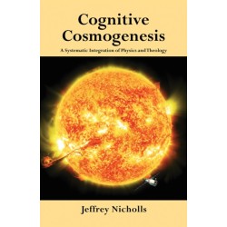 Cognitive Cosmogenesis: A Systematic Integration of Physics and Theology
