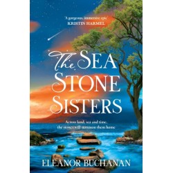 The Sea Stone Sisters: Escape across the oceans in the start to an epic, spellbinding series of family mysteries, unexpected love and enduring courage