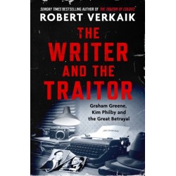The Writer and the Traitor: Graham Greene, Kim Philby and the Great Betrayal