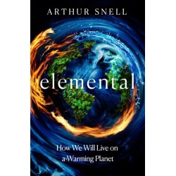 Elemental: How We Will Live on a Warming Planet: The first comprehensive account of the geopolitics of climate change