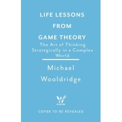 Life Lessons from Game Theory: The Art of Thinking Strategically in a Complex World