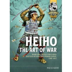 Heiho The Art of War: Wargames Rules for Large Battles of Sengoku Period Japan, 1560-1615