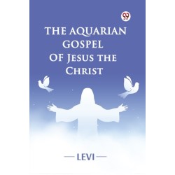 The The Aquarian Gospel of Jesus the Christ