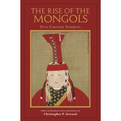 The Rise of the Mongols: Five Chinese Sources