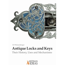 Antique Locks and Keys: Their History, Uses and Mechanisms