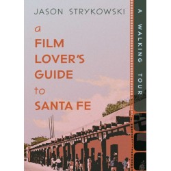 A Film Lover's Guide to Santa Fe: A Walking Tour