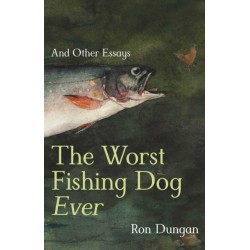 The Worst Fishing Dog Ever: And Other Essays