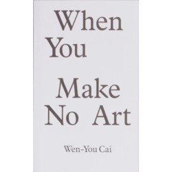 When You Make No Art