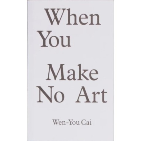 When You Make No Art