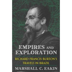 Empires and Exploration: Richard Francis Burton's Travels in Nineteenth-Century Brazil