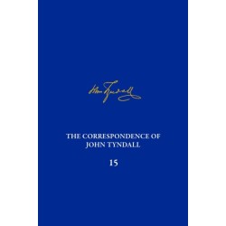 The Correspondence of John Tyndall, Volume 15: The Correspondence, November 1875-December 1877