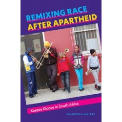 Remixing Race after Apartheid: Kaapse Klopse in South Africa