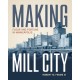 Making Mill City: Flour and Fortune in Minneapolis