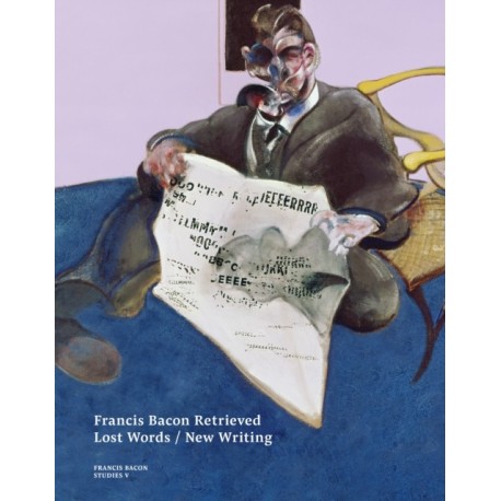 Francis Bacon Retrieved - Lost Words / New Writing