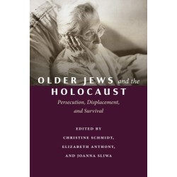 Older Jews and the Holocaust: Persecution, Displacement, and Survival