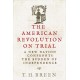 The American Revolution on Trial: A New Nation Confronts the Burden of Independence