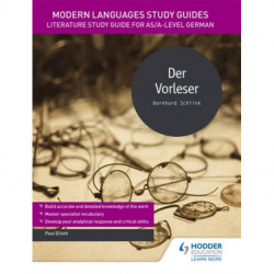 Modern Languages Study Guides: Der Vorleser: Literature Study Guide for AS/A-level German