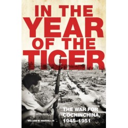 In the Year of the Tiger Volume 62: The War for Cochinchina, 1945–1951