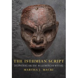 The Isthmian Script Volume 284: Deciphering Ancient Mesoamerican Writing