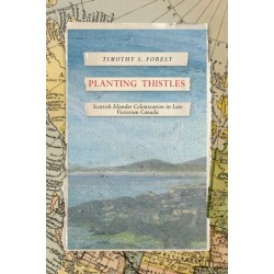 Planting Thistles: Scottish Islander Colonization in Late Victorian Canada