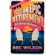 How to Have an Epic Retirement
