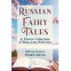 Russian Fairy Tales a Choice Collection of Muscovite Folk-Lore