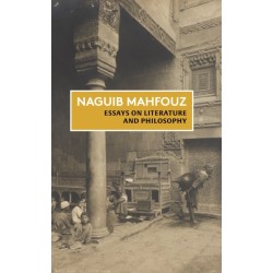 Essays on Literature and Philosophy: The Non-Fiction of Naguib Mahfouz: Volume I