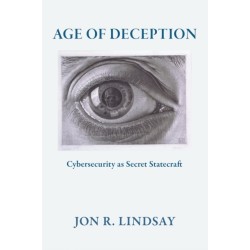 Age of Deception: Cybersecurity As Secret Statecraft