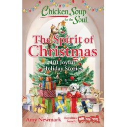 Chicken Soup for the Soul: The Spirit of Christmas: 101 Joyful Holiday Stories