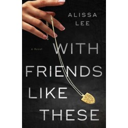 With Friends Like These: A Novel