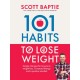 101 Habits to Lose Weight: Simple Changes for Long-Term Weight Loss, Increased Energy and a Positive Mindset