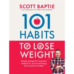 101 Habits to Lose Weight: Simple Changes for Long-Term Weight Loss, Increased Energy and a Positive Mindset