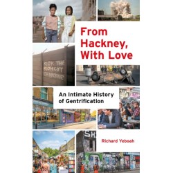 From Hackney, With Love: An Intimate History of Gentrification