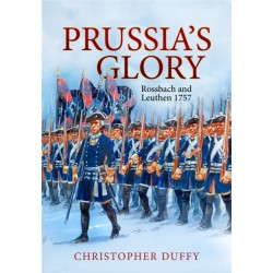 Prussia's Glory: Rossbach and Leuthen 1757