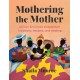Mothering the Mother: African American Postpartum Traditions, Recipes and Healing