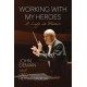 Working with My Heroes: A Life in Music