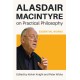 Alasdair MacIntyre on Practical Philosophy: Essential Works