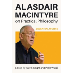Alasdair MacIntyre on Practical Philosophy: Essential Works