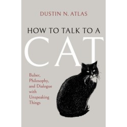 How to Talk to a Cat: Buber, Philosophy, and Dialogue with Unspeaking Things