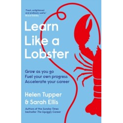 Learn Like a Lobster: Grow as you go, fuel your own progress, accelerate your career