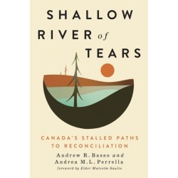 Shallow River of Tears: Canada's Stalled Paths to Reconciliation