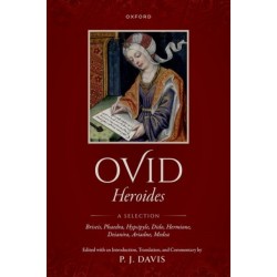 Ovid: Heroides: A Selection - Briseis, Phaedra, Hypsipyle, Dido, Hermione, Deianira, Ariadne, Medea