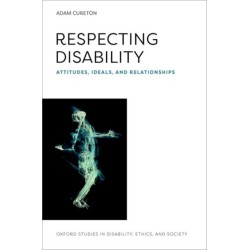 Respecting Disability: Attitudes, Ideals, and Relationships