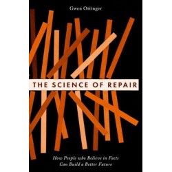 The Science of Repair: How People who Believe in Facts Can Build a Better Future