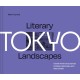 Literary Landscapes: Tokyo: A Book-Lover’s Tour Across Temples, Teahouses, and Tales Untold