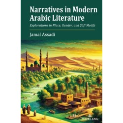 Narratives in Modern Arabic Literature: Explorations in Place, Gender, and Sufi Motifs