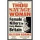 Thou Savage Woman: Female Killers in Early Modern Britain