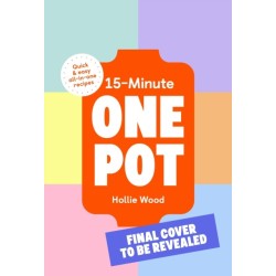15-Minute One Pot: Quick & easy all-in-one recipes