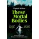 These Mortal Bodies: a gripping and atmospheric dark academia novel about toxic female friendships and obssession